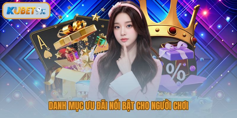 Khuyến mãi Kubet 9x phân loại ưu đãi theo mục tiêu và đối tượng người chơi